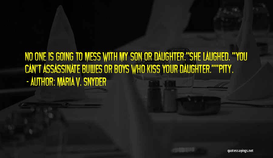 Bullies Quotes By Maria V. Snyder