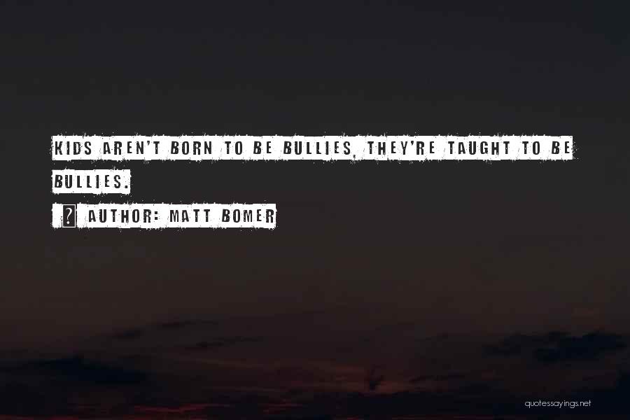 Bullies Quotes By Matt Bomer