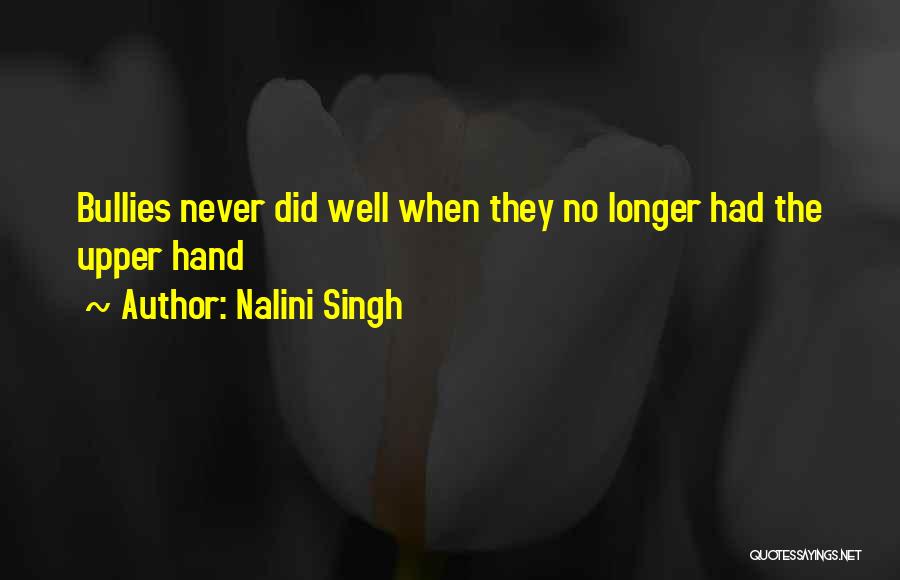 Bullies Quotes By Nalini Singh