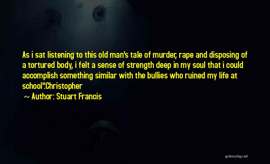 Bullies Quotes By Stuart Francis