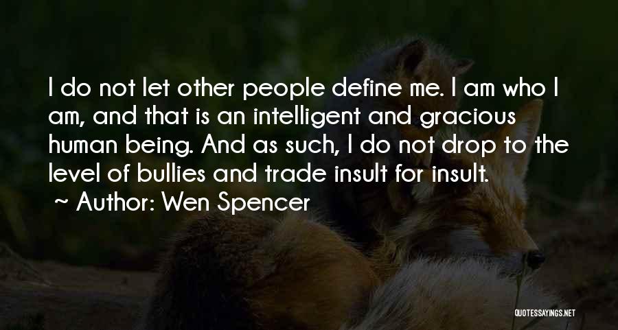 Bullies Quotes By Wen Spencer