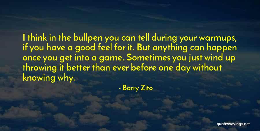 Bullpen Quotes By Barry Zito