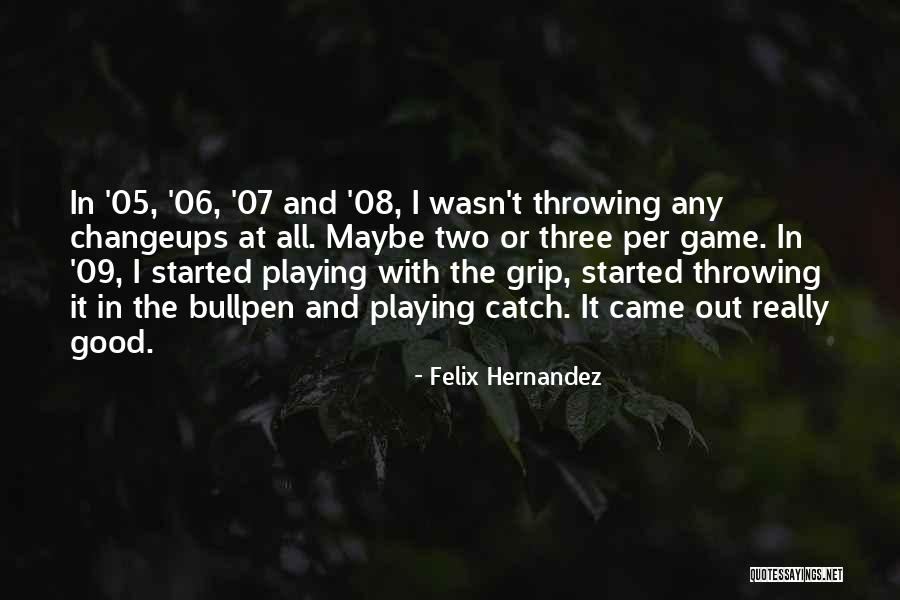 Bullpen Quotes By Felix Hernandez