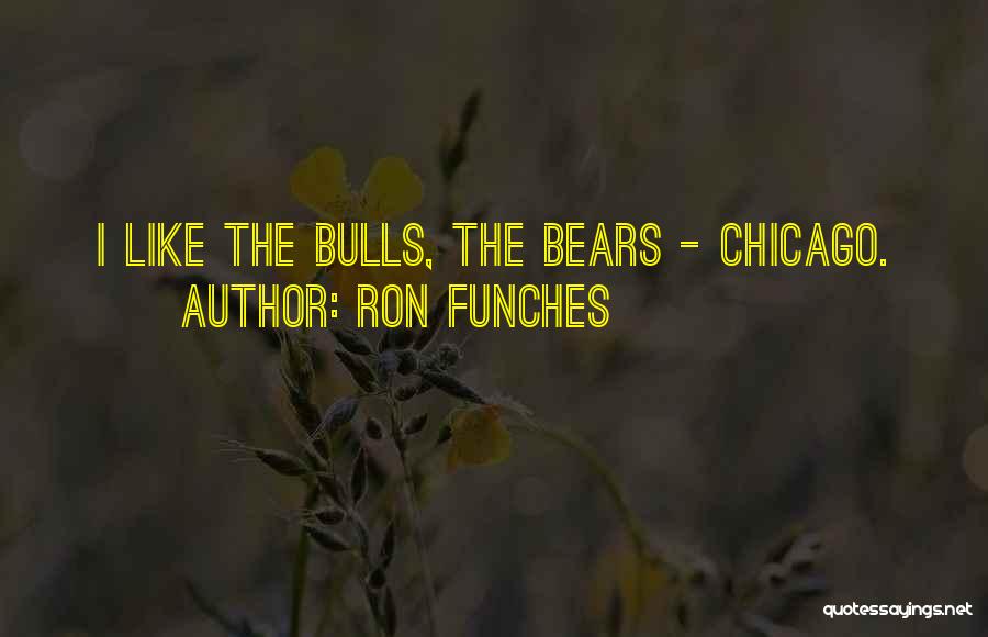 Bulls And Bears Quotes By Ron Funches