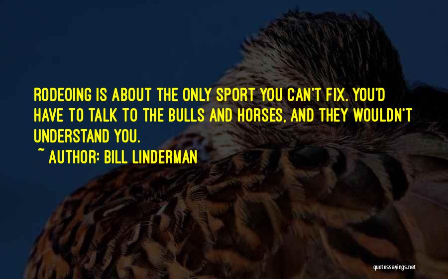 Bulls Quotes By Bill Linderman