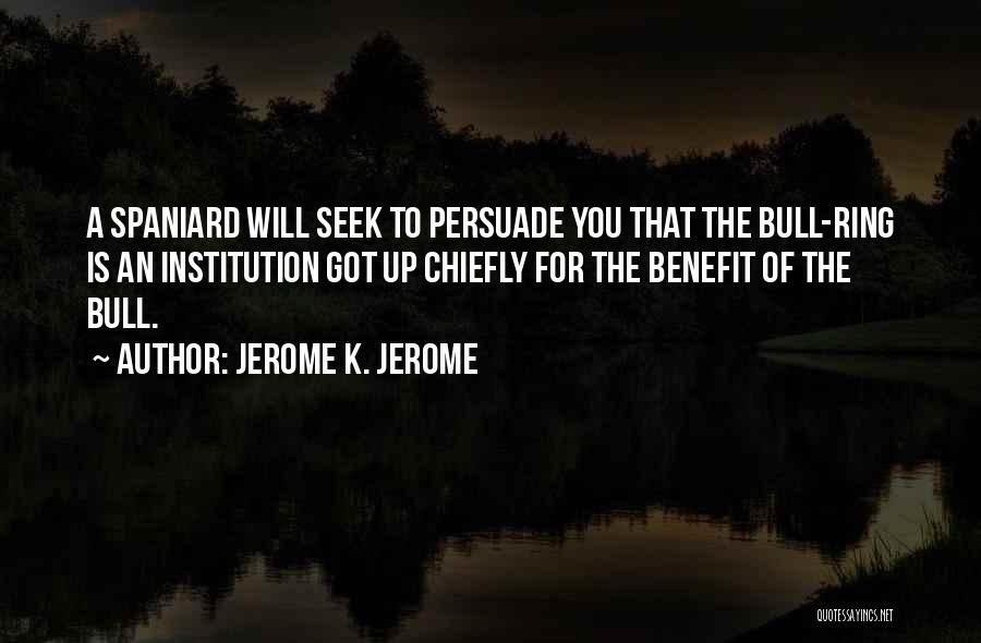 Bulls Quotes By Jerome K. Jerome
