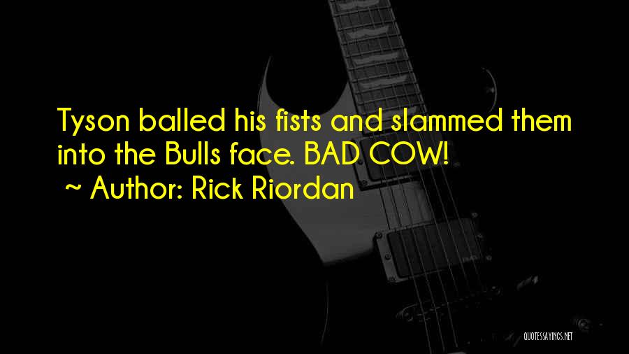 Bulls Quotes By Rick Riordan