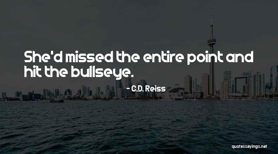 Bullseye Quotes By C.D. Reiss Bullseye Quotes By C.D. Reiss
