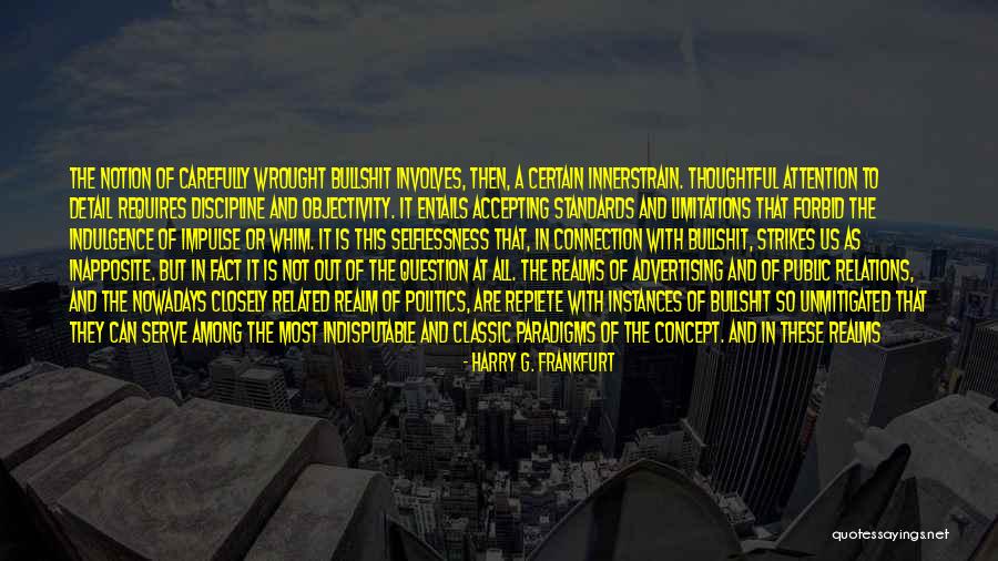Bullshit And Politics Quotes By Harry G. Frankfurt Bullshit And Politics Quotes By Harry G. Frankfurt