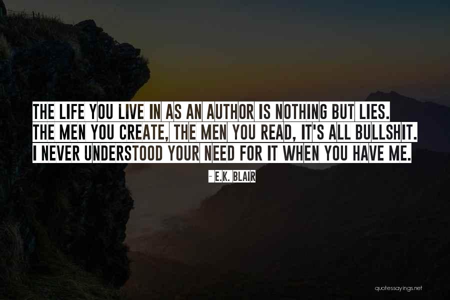 Bullshit In Life Quotes By E.K. Blair Bullshit In Life Quotes By E.K. Blair