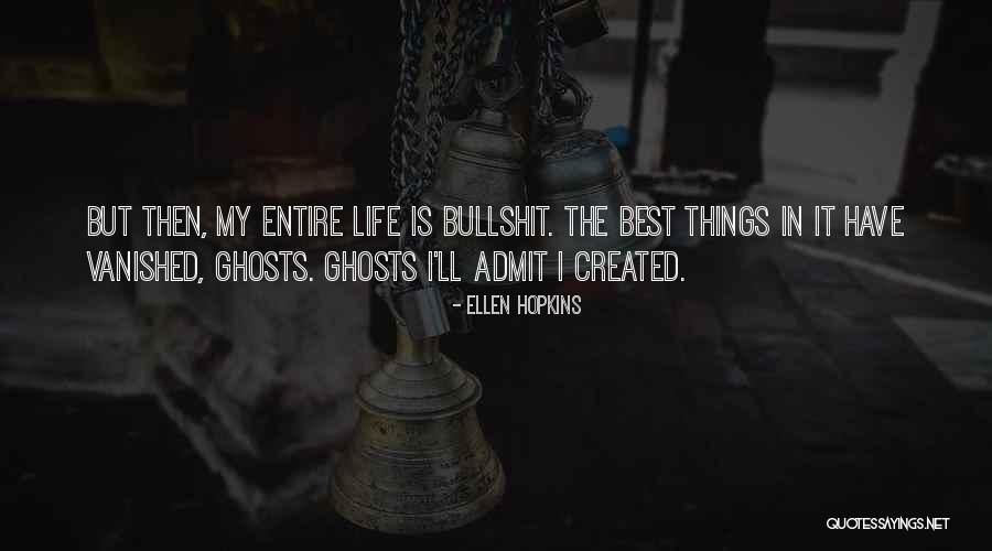 Bullshit In Life Quotes By Ellen Hopkins Bullshit In Life Quotes By Ellen Hopkins