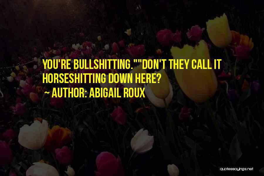 Bullshitting Quotes By Abigail Roux