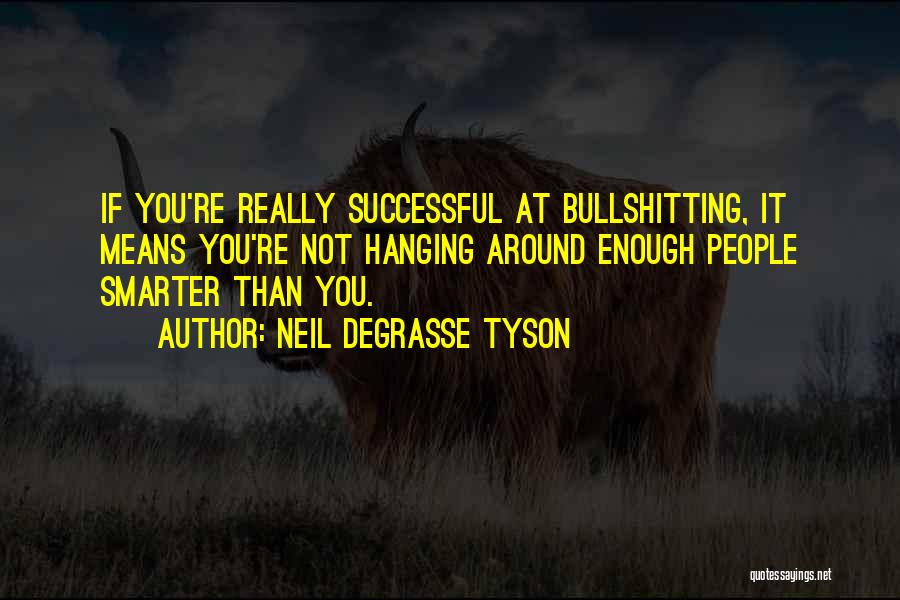 Bullshitting Quotes By Neil DeGrasse Tyson