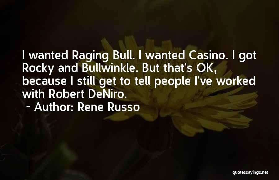 Bullwinkle Quotes By Rene Russo