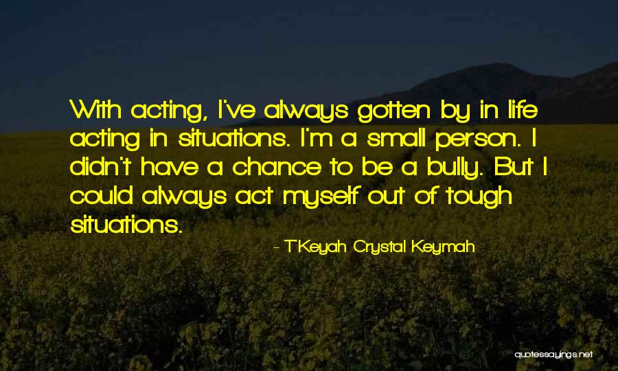 Bully Person Quotes By T'Keyah Crystal Keymah Bully Person Quotes By T'Keyah Crystal Keymah