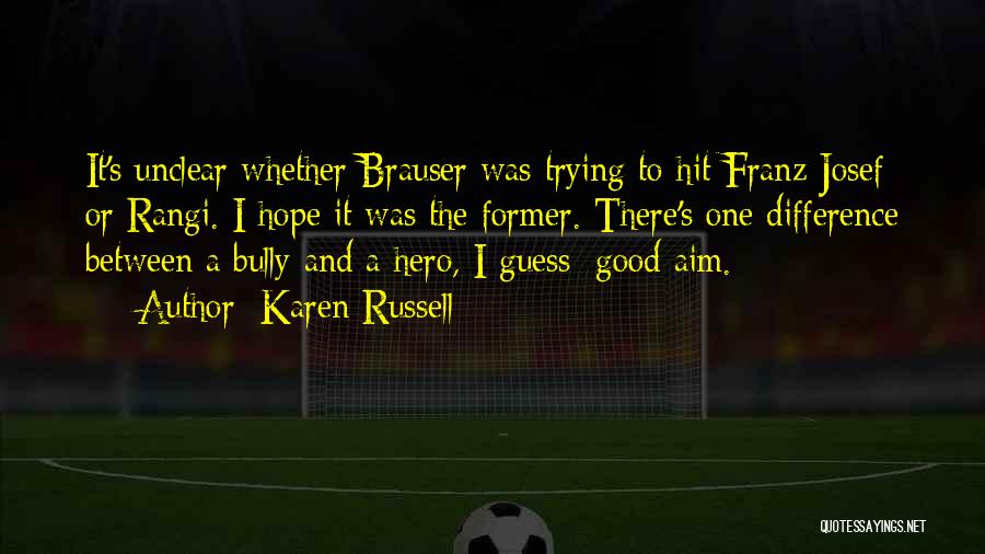 Bully Quotes By Karen Russell