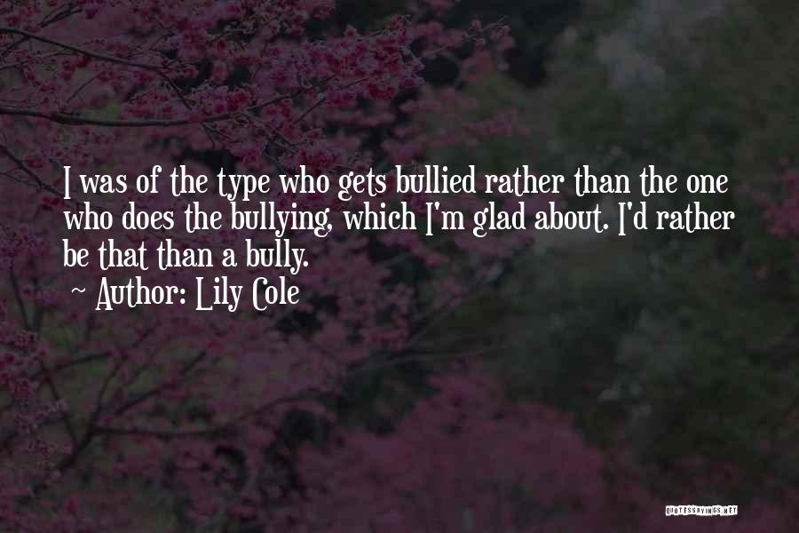 Bully Quotes By Lily Cole