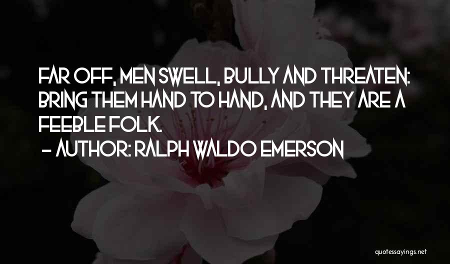 Bully Quotes By Ralph Waldo Emerson