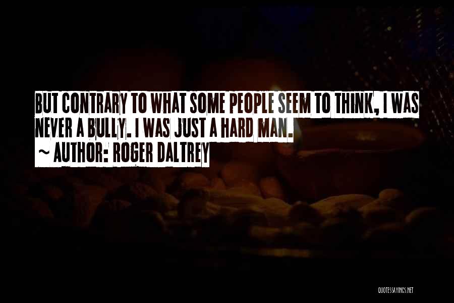 Bully Quotes By Roger Daltrey