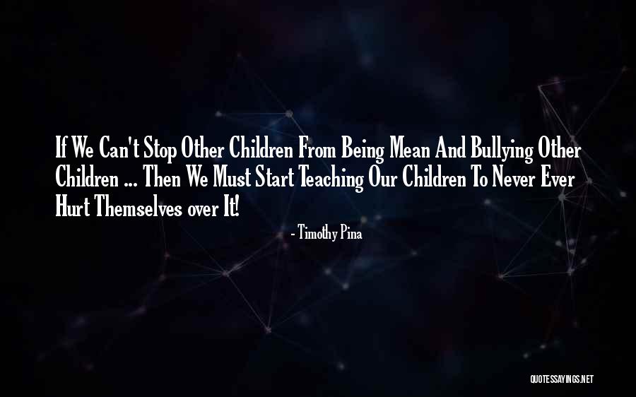 Bullying Ben Quotes By Timothy Pina Bullying Ben Quotes By Timothy Pina