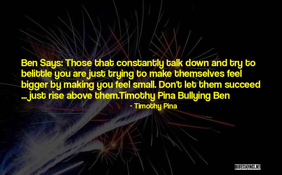 Bullying Ben Quotes By Timothy Pina Bullying Ben Quotes By Timothy Pina