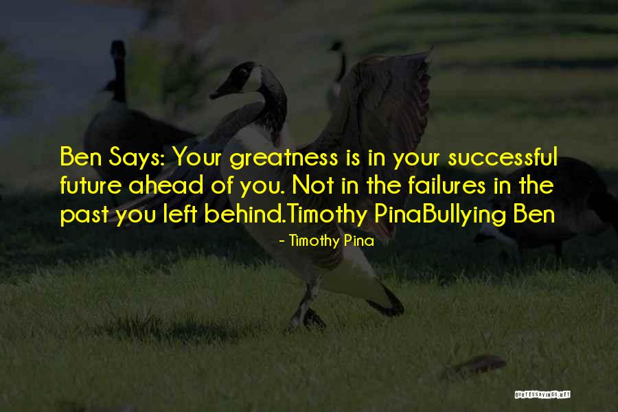 Bullying Ben Quotes By Timothy Pina Bullying Ben Quotes By Timothy Pina