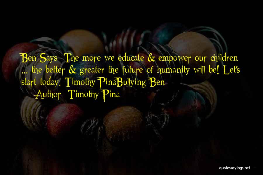 Bullying Is Not Okay Quotes By Timothy Pina