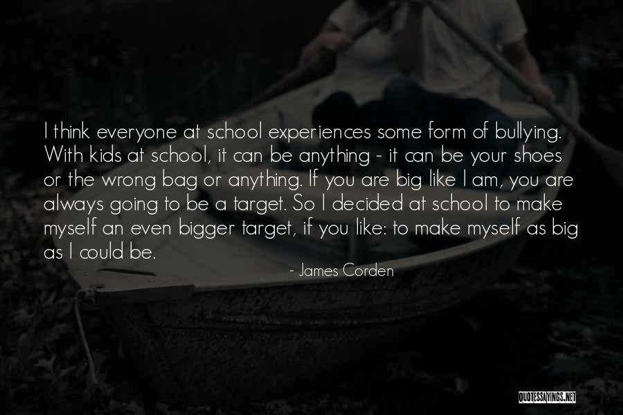 Bullying Is Wrong Quotes By James Corden Bullying Is Wrong Quotes By James Corden