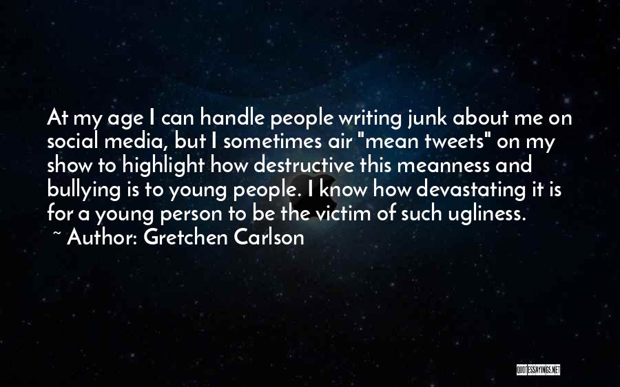 Bullying On Social Media Quotes By Gretchen Carlson