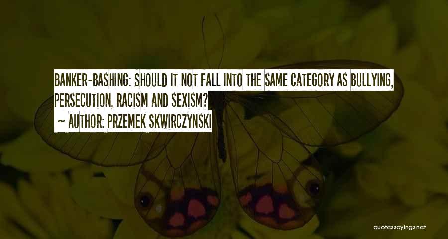 Bullying Quotes By Przemek Skwirczynski