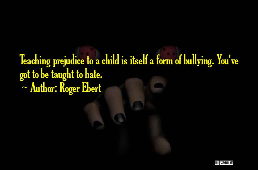 Bullying Quotes By Roger Ebert