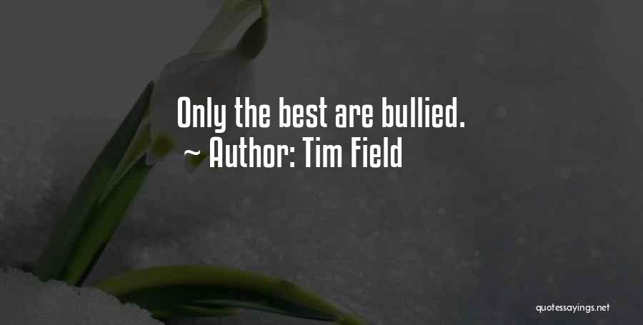 Bullying Quotes By Tim Field