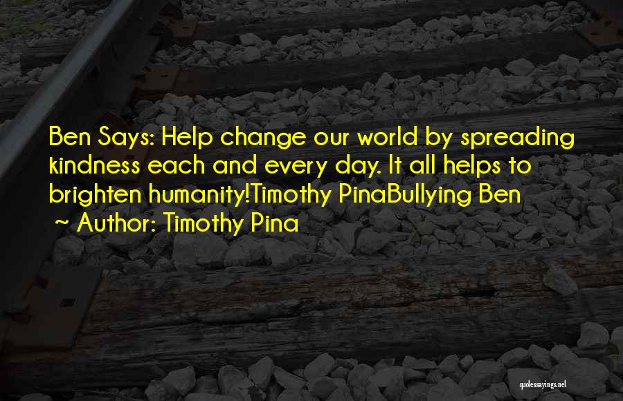 Bullying Quotes By Timothy Pina