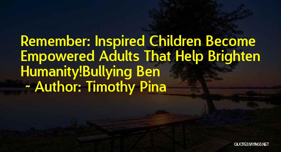 Bullying Quotes By Timothy Pina