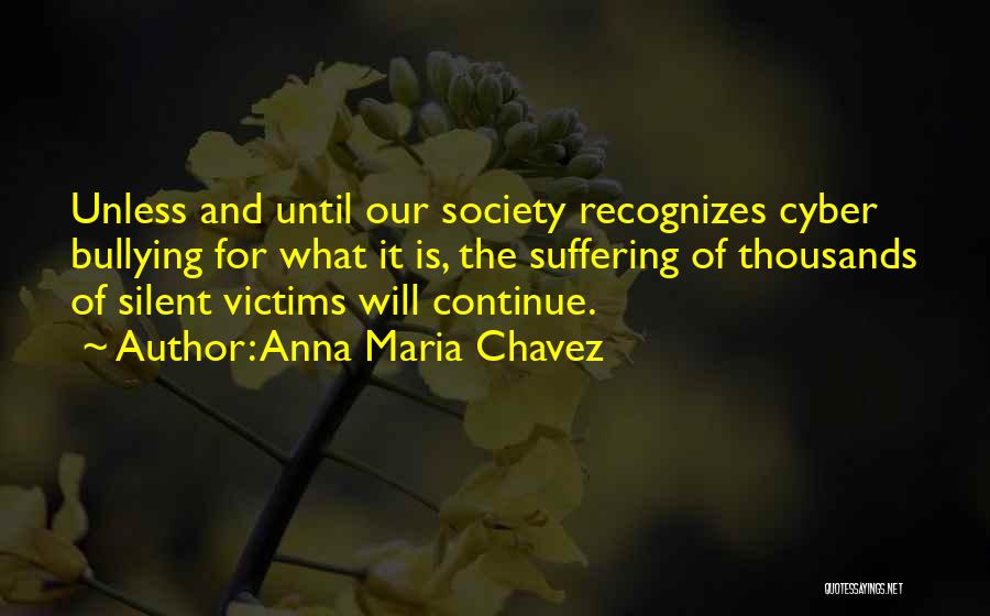 Bullying Victims Quotes By Anna Maria Chavez