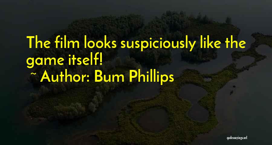 Bum Bum Quotes By Bum Phillips