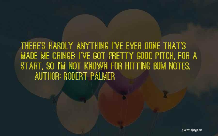 Bum Bum Quotes By Robert Palmer