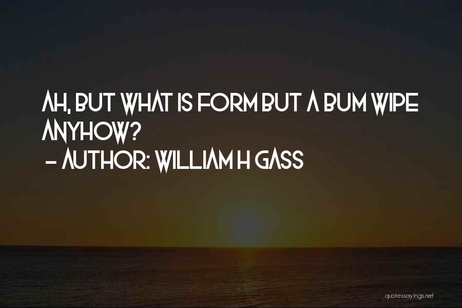 Bum Bum Quotes By William H Gass