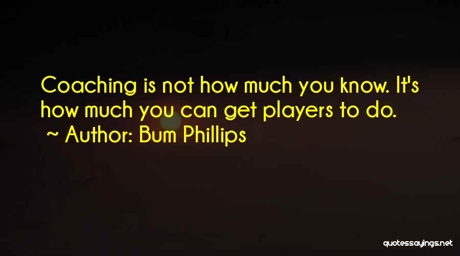 Bum Phillips Quotes 2106583