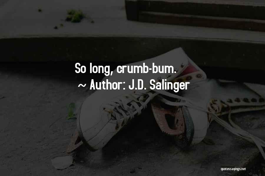 Bum Quotes By J.D. Salinger