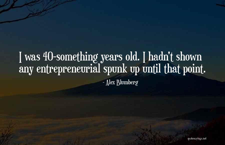Bumann Farm Quotes By Alex Blumberg Bumann Farm Quotes By Alex Blumberg