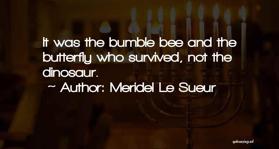 Bumble Quotes By Meridel Le Sueur