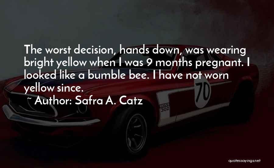 Bumble Quotes By Safra A. Catz