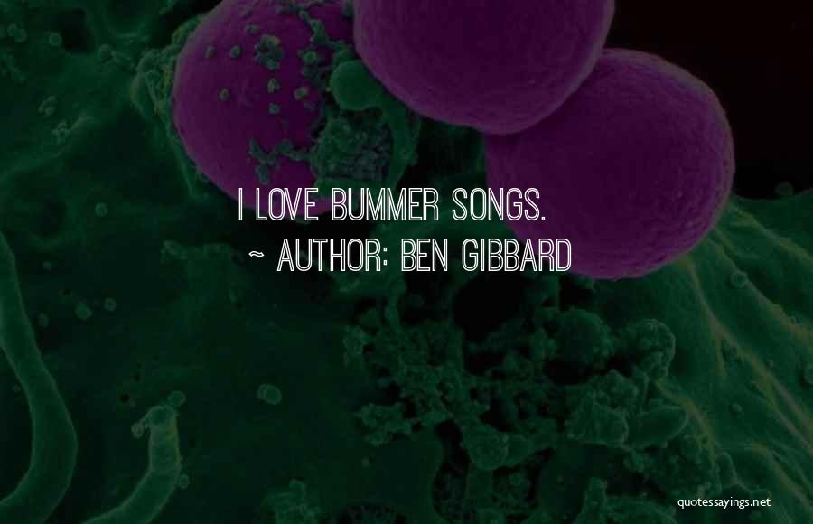 Bummer Quotes By Ben Gibbard