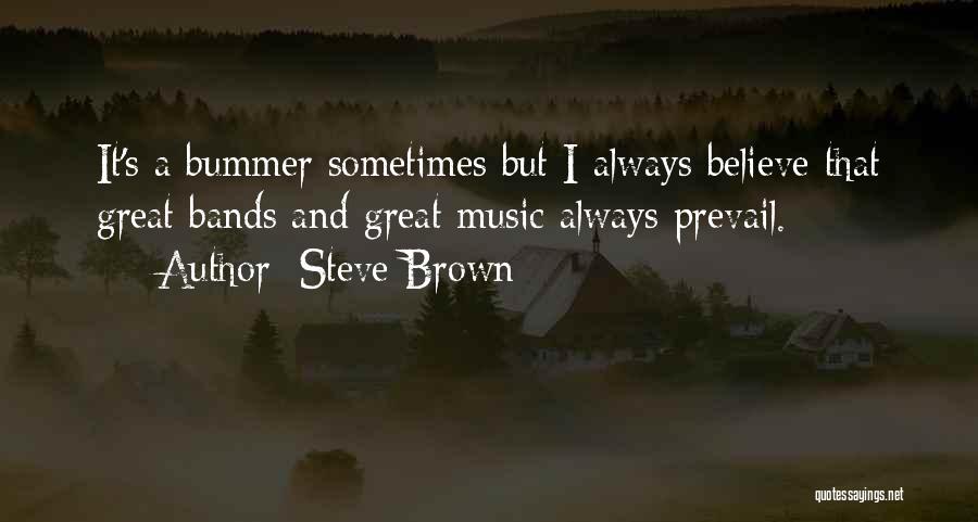 Bummer Quotes By Steve Brown