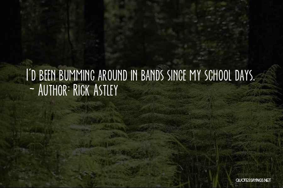 Bumming It Quotes By Rick Astley