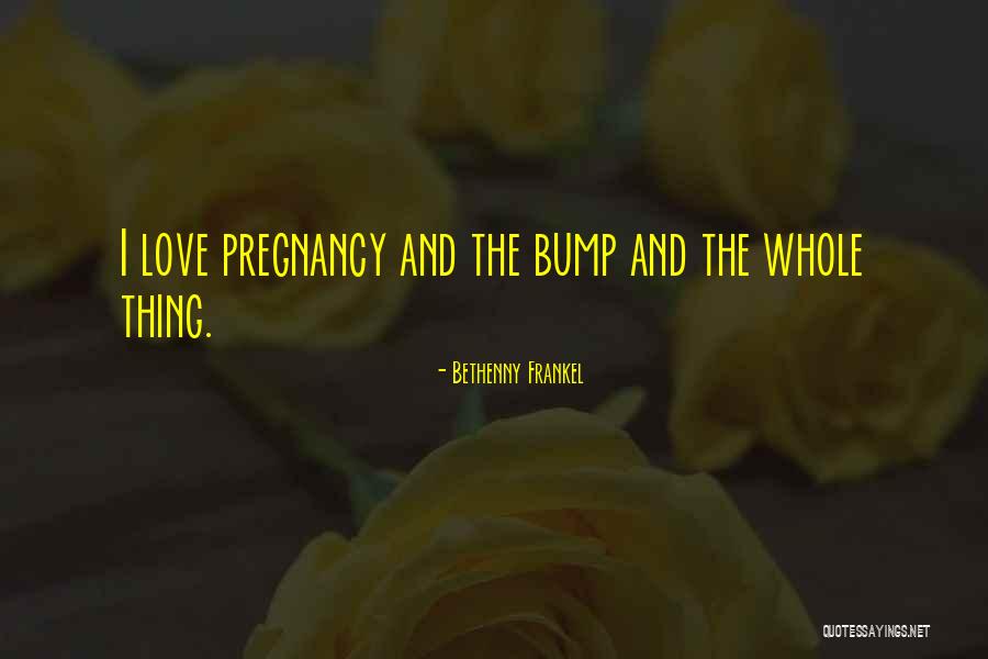 Bump J Quotes By Bethenny Frankel