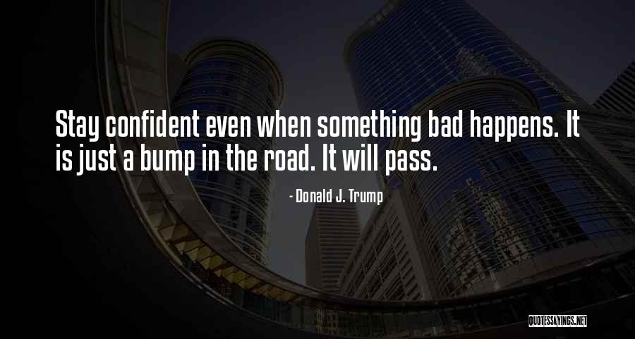 Bump J Quotes By Donald J. Trump