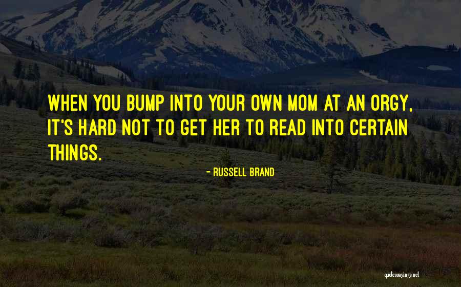 Bump J Quotes By Russell Brand