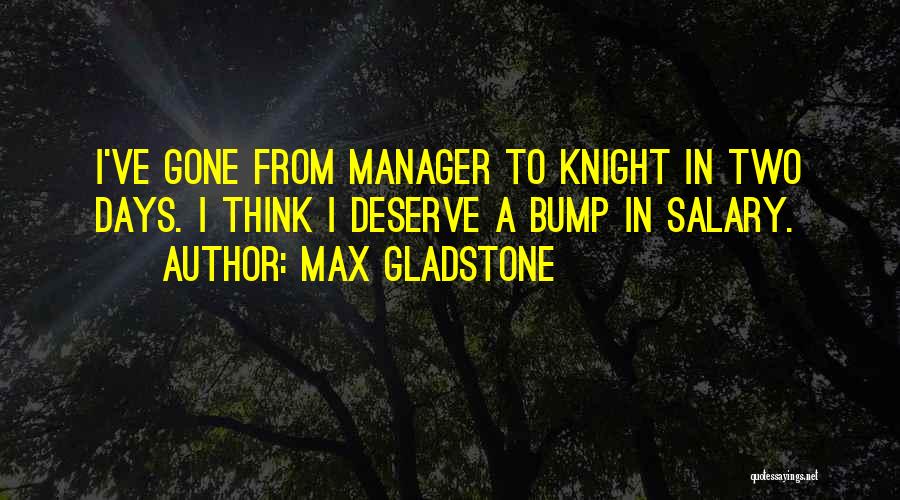 Bump Quotes By Max Gladstone